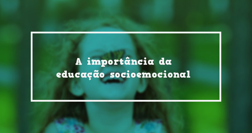 A importância da educação socioemocional