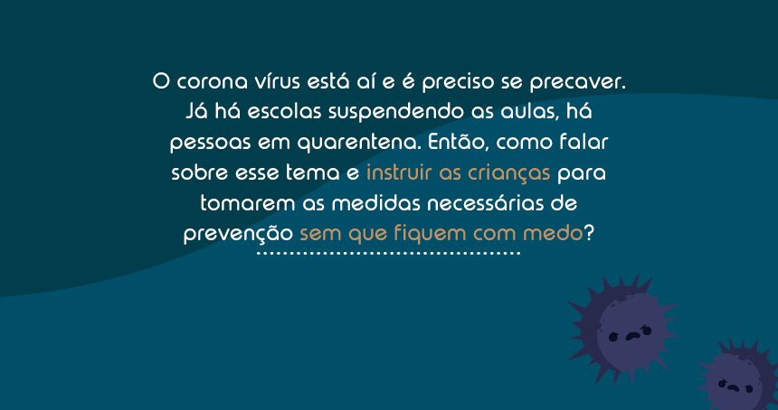 O corona vírus está aí e é preciso se precaver